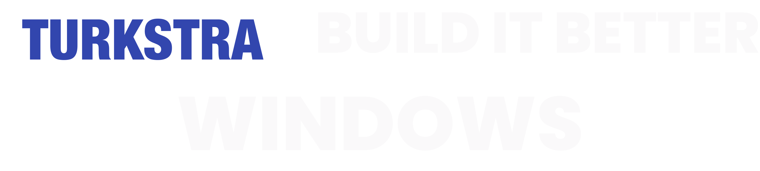 TURKSTRA Build-It-Better WINDOWS